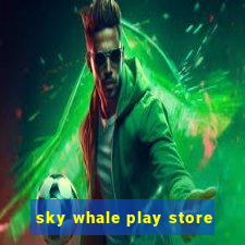 sky whale play store